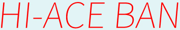 HI-ACE BAN